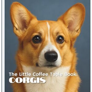 by Design, MEHCO The Little Coffee Table Book: Corgis: Packed with 75 fun facts and adorable full-page photography, this delightful book offers a glimpse into the ... of the low-riding, big-personality Corgi. by Design, MEHCO The Little Coffee Table Book: Corgis: Packed with 75 fun facts and adorable full-page photography, this delightful book offers a glimpse into the ... of the low-riding, big-personality Corgi.