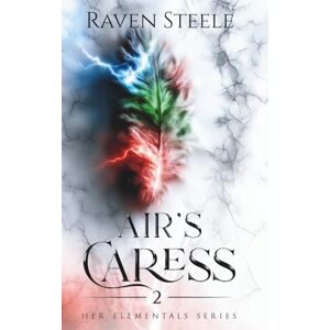 Steele, Raven Air's Caress: A Fantasy Romance Novel (Her Elementals) Steele, Raven Air's Caress: A Fantasy Romance Novel (Her Elementals)