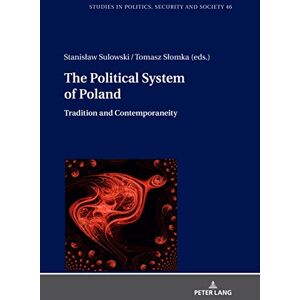 Peter Lang GmbH, Internationaler Verlag der Wissenschaften The Political System of Poland: Tradition and Contemporaneity Peter Lang GmbH, Internationaler Verlag der Wissenschaften The Political System of Poland: Tradition and Contemporaneity