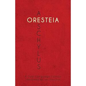 Aeschylus ' Oresteia: A Dual Language Edition Aeschylus ' Oresteia: A Dual Language Edition
