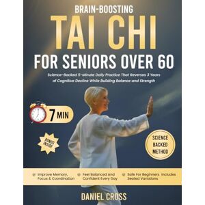 Cross Tai Chi For Seniors Over 60: Science-Backed 5-Minute Daily Practice That Reverses 3 Years of Cognitive Decline While Building Balance and Strength Cross Tai Chi For Seniors Over 60: Science-Backed 5-Minute Daily Practice That Reverses 3 Years of Cognitive Decline While Building Balance and Strength