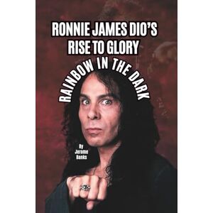 Banks, Jerome RONNIE JAMES DIO’S RISE TO GLORY: RAINBOW IN THE DARK Banks, Jerome RONNIE JAMES DIO’S RISE TO GLORY: RAINBOW IN THE DARK