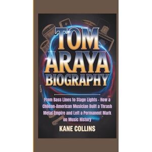 Collins, Kane TOM ARAYA BIOGRAPHY: From Bass Lines to Stage Lights – How a Chilean-American Musician Built a Thrash Metal Empire and Left a Permanent Mark on Music History Collins, Kane TOM ARAYA BIOGRAPHY: From Bass Lines to Stage Lights – How a Chilean-American Musician Built a Thrash Metal Empire and Left a Permanent Mark on Music History