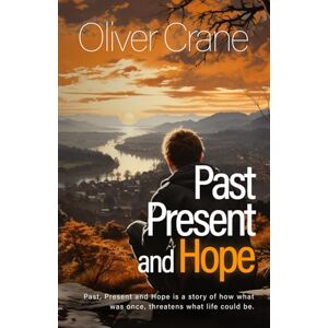 Crane, Oliver Past Present and Hope: A story of how what was once, threatens all that life could be. (The Nicholas Trilogy) Crane, Oliver Past Present and Hope: A story of how what was once, threatens all that life could be. (The Nicholas Trilogy)