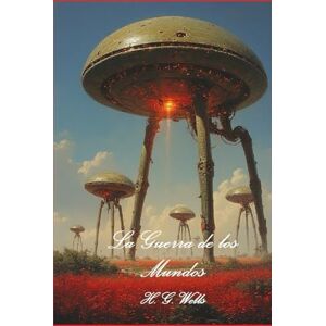 Wells, Herbert George La Guerra de los Mundos: The War of The Worlds en espanol Wells, Herbert George La Guerra de los Mundos: The War of The Worlds en espanol