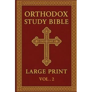 Armitage, James Orthodox Study Bible Large print: Volume 2: New Testament ,English Language, Easy-to-Read Format for Prayer, Study & Devotion Armitage, James Orthodox Study Bible Large print: Volume 2: New Testament ,English Language, Easy-to-Read Format for Prayer, Study & Devotion