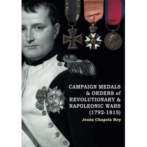 CHAPELA REY, JESÚS CAMPAIGN MEDALS & ORDERS OF REVOLUTIONARY & NAPOLEONIC WARS (1792-1815) CHAPELA REY, JESÚS CAMPAIGN MEDALS & ORDERS OF REVOLUTIONARY & NAPOLEONIC WARS (1792-1815)