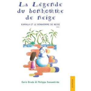 Breda, Dario La Légende du bonhomme de neige: Tome 1 : Kamala et le bonhomme de neige Breda, Dario La Légende du bonhomme de neige: Tome 1 : Kamala et le bonhomme de neige
