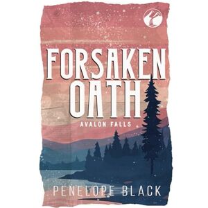 Black, Penelope Forsaken Oath: Alternate Cover Edition (Avalon Falls Alternate Covers) Black, Penelope Forsaken Oath: Alternate Cover Edition (Avalon Falls Alternate Covers)