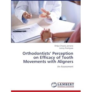 Jamenis, Shilpa Chawla Orthodontists' Perception on Efficacy of Tooth Movements with Aligners: An Assessment Jamenis, Shilpa Chawla Orthodontists' Perception on Efficacy of Tooth Movements with Aligners: An Assessment