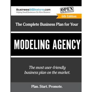 Blake, Terry Allan The Complete Business Plan for Your Modeling Agency Blake, Terry Allan The Complete Business Plan for Your Modeling Agency