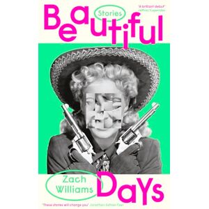 Williams, Zach Beautiful Days: A collection of uncanny short stories about manhood and modern America Williams, Zach Beautiful Days: A collection of uncanny short stories about manhood and modern America