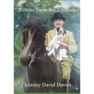 Davies, Antony David Voices from the Uplands: The Davies Family and the Soul of Rural Wales Davies, Antony David Voices from the Uplands: The Davies Family and the Soul of Rural Wales