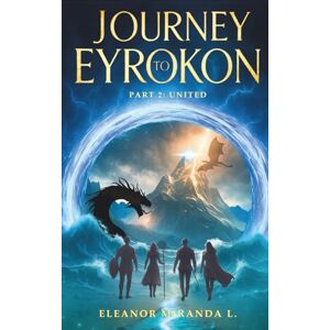 Low, Eleanor Miranda Journey To Eyrokon, part 2: United: Four teens. Four guides. One impossible quest for home. Low, Eleanor Miranda Journey To Eyrokon, part 2: United: Four teens. Four guides. One impossible quest for home.