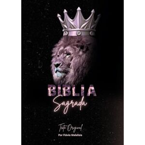 Malafaia, Flávio Bíblia Sagrada: Traduzido do original para o português Malafaia, Flávio Bíblia Sagrada: Traduzido do original para o português