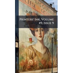 Anonymous Printers' Ink, Volume 49, Issue 9 Anonymous Printers' Ink, Volume 49, Issue 9