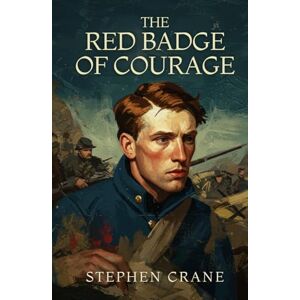 CRANE, STEPHEN THE RED BADGE OF COURAGE: An Episode of the American Civil War CRANE, STEPHEN THE RED BADGE OF COURAGE: An Episode of the American Civil War