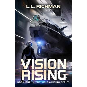 Richman, L.L. Vision Rising: A Military Sci-Fi Series: 1 Richman, L.L. Vision Rising: A Military Sci-Fi Series: 1