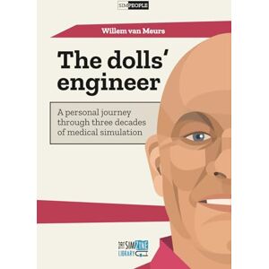 van Meurs, Willem The dolls' engineer: A personal journey through three decades of medical simulation van Meurs, Willem The dolls' engineer: A personal journey through three decades of medical simulation