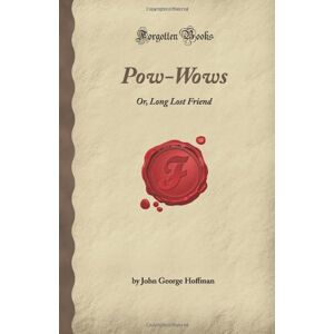 George Hoffman, John Pow-Wows: Or, Long Lost Friend (Forgotten Books) George Hoffman, John Pow-Wows: Or, Long Lost Friend (Forgotten Books)