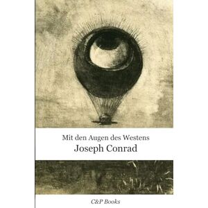 Conrad, Joseph Joseph Conrad Mit den Augen des Westens. Neue deutsche Übersetzung. Conrad, Joseph Joseph Conrad Mit den Augen des Westens. Neue deutsche Übersetzung.