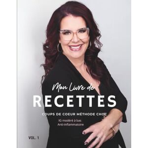 Rajotte, Mme Marie-Hélène Mon livre de recettes coup de cœur Méthode CHOC: IG modéré à bas Anti-inflammatoire (Les Recettes de la Méthode CHOC – par Marie-Hélène Rajotte, naturothérapeute et coach en alimentation consciente) Rajotte, Mme Marie-Hélène Mon livre de recettes coup de cœur Méthode CHOC: IG modéré à bas Anti-inflammatoire (Les Recettes de la Méthode CHOC – par Marie-Hélène Rajotte, naturothérapeute et coach en alimentation consciente)