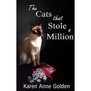 Golden, Karen Anne The Cats that Stole a Million: Volume 7 (The Cats That Cozy Mystery) Golden, Karen Anne The Cats that Stole a Million: Volume 7 (The Cats That Cozy Mystery)