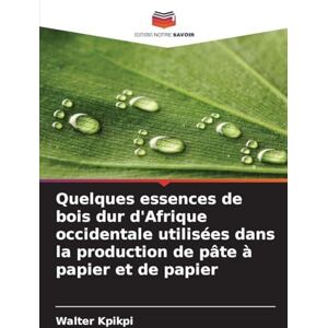 Kpikpi, Walter Quelques essences de bois dur d'Afrique occidentale utilisées dans la production de pâte à papier et de papier Kpikpi, Walter Quelques essences de bois dur d'Afrique occidentale utilisées dans la production de pâte à papier et de papier
