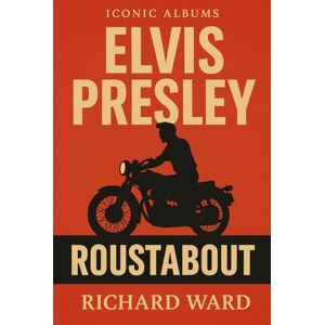 Ward, Richard Iconic Albums Elvis Presley Roustabout Ward, Richard Iconic Albums Elvis Presley Roustabout