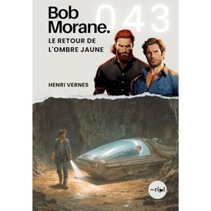Vernes, Henri Bob Morane Le Retour de l'Ombre Jaune: Tome 043 (Saga Bob Morane : Voyages, Récits et Aventures) Vernes, Henri Bob Morane Le Retour de l'Ombre Jaune: Tome 043 (Saga Bob Morane : Voyages, Récits et Aventures)