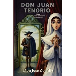Zorrilla, Don José Don Juan Tenorio Drama RELIGIOSO-FANTÁSTICO EN DOS PARTES.: Colección Teatro Clásico Español Zorrilla, Don José Don Juan Tenorio Drama RELIGIOSO-FANTÁSTICO EN DOS PARTES.: Colección Teatro Clásico Español