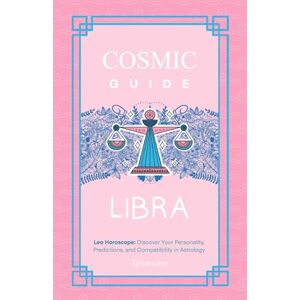 Fátima García, Timanima COSMIC GUIDE LIBRA: Libra Horoscope: Discover Your Personality, Predictions and Compatibility in Astrology Fátima García, Timanima COSMIC GUIDE LIBRA: Libra Horoscope: Discover Your Personality, Predictions and Compatibility in Astrology