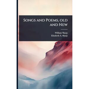 Sharp Songs and Poems, old and New Sharp Songs and Poems, old and New
