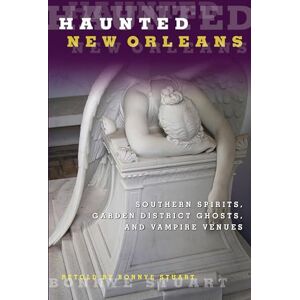 Stuart, Bonnye Haunted New Orleans: Southern Spirits, Garden District Ghosts, And Vampire Venues, First Edition Stuart, Bonnye Haunted New Orleans: Southern Spirits, Garden District Ghosts, And Vampire Venues, First Edition