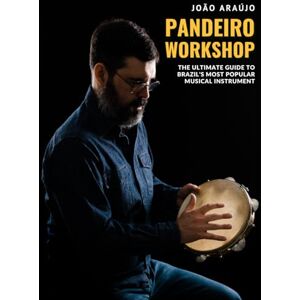 Araújo, João Pandeiro Workshop: the ultimate guide to Brazil's most popular musical instrument Araújo, João Pandeiro Workshop: the ultimate guide to Brazil's most popular musical instrument