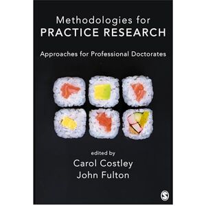 Methodologies for Practice Research: Approaches for Professional Doctorates Methodologies for Practice Research: Approaches for Professional Doctorates