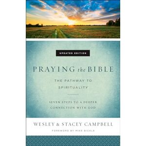 Campbell, Wesley Praying the Bible: The Pathway to Spirituality Campbell, Wesley Praying the Bible: The Pathway to Spirituality