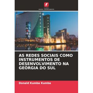 Kumba Kumba, Donald AS REDES SOCIAIS COMO INSTRUMENTOS DE DESENVOLVIMENTO NA GEÓRGIA DO SUL Kumba Kumba, Donald AS REDES SOCIAIS COMO INSTRUMENTOS DE DESENVOLVIMENTO NA GEÓRGIA DO SUL