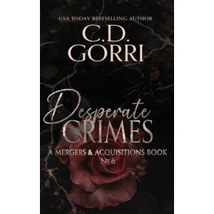 Gorri, C.D. Desperate Crimes: A Mergers & Acquisitions Book Gorri, C.D. Desperate Crimes: A Mergers & Acquisitions Book