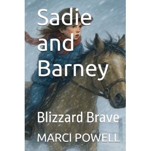 POWELL, MARCI Sadie and Barney: Blizzard Brave (Sadie and Barney life lessons from the rodeo arena) POWELL, MARCI Sadie and Barney: Blizzard Brave (Sadie and Barney life lessons from the rodeo arena)