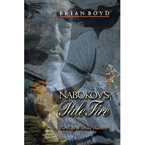 Boyd, Brian Nabokov's "Pale Fire": The Magic of Artistic Discovery Boyd, Brian Nabokov's "Pale Fire": The Magic of Artistic Discovery