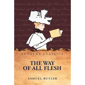 Samuel Butler The Way of All Flesh Samuel Butler The Way of All Flesh