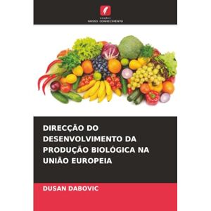 Dabovic, Dusan DIRECÇÃO DO DESENVOLVIMENTO DA PRODUÇÃO BIOLÓGICA NA UNIÃO EUROPEIA Dabovic, Dusan DIRECÇÃO DO DESENVOLVIMENTO DA PRODUÇÃO BIOLÓGICA NA UNIÃO EUROPEIA