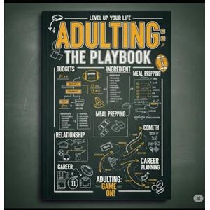 Barker The Adulting Playbook: Your Complete Guide to Mastering Real life (The Intentional Living Collection:) Barker The Adulting Playbook: Your Complete Guide to Mastering Real life (The Intentional Living Collection:)