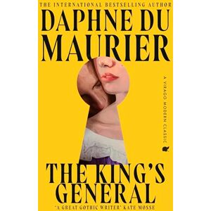du Maurier, Daphne The King's General: The thrilling historical romance from the bestselling author of REBECCA (Virago Modern Classics) du Maurier, Daphne The King's General: The thrilling historical romance from the bestselling author of REBECCA (Virago Modern Classics)