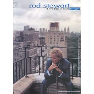 Rod Stewart If We Fall in Love Tonight (Piano, Voice and Guitar) Rod Stewart If We Fall in Love Tonight (Piano, Voice and Guitar)