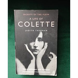 Thurman, Judith Secrets of the Flesh: a Life of Colette Thurman, Judith Secrets of the Flesh: a Life of Colette