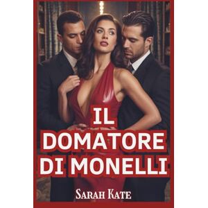 Sarah Kate Il domatore di monelli: Una storia d'amore dark mafiosa con leggere vibrazioni da harem inverso ( BOOKS) Sarah Kate Il domatore di monelli: Una storia d'amore dark mafiosa con leggere vibrazioni da harem inverso ( BOOKS)