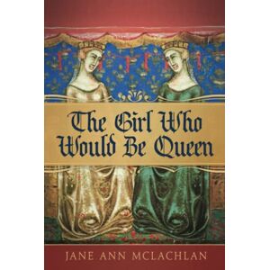 McLachlan, Jane Ann The Girl Who Would Be Queen (The Kingdom of Naples) McLachlan, Jane Ann The Girl Who Would Be Queen (The Kingdom of Naples)