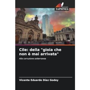 Díaz Godoy, Vicente Eduardo Cile: della "gioia che non è mai arrivata Díaz Godoy, Vicente Eduardo Cile: della "gioia che non è mai arrivata